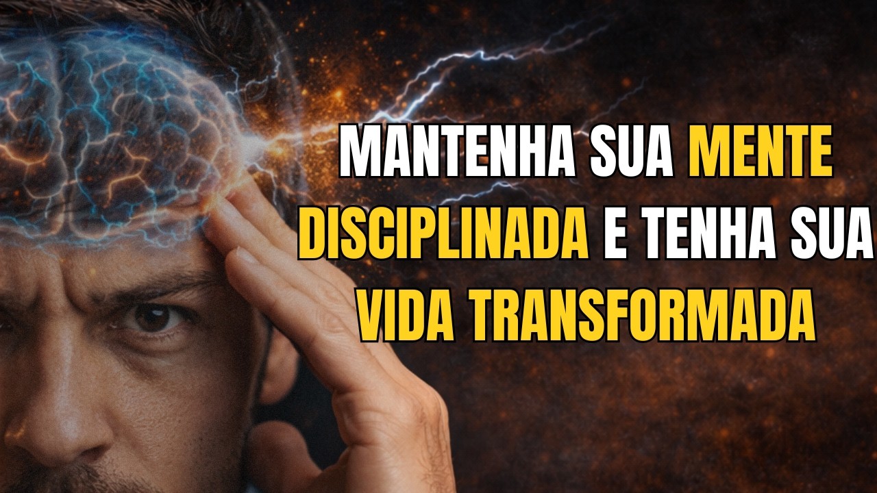 Como DEIXAR sua MENTE DISCIPLINADA e TRANSFORMAR sua VIDA - YouTube