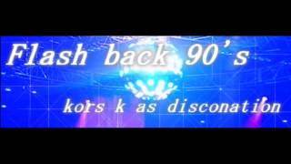 Flash Back 90s (Extended) - kors k as Disconation
