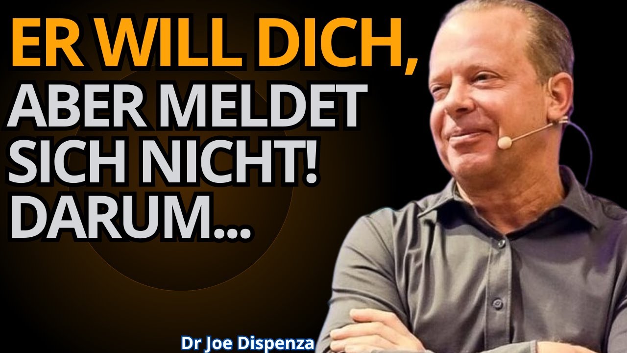 Die Schockierende Wahrheit Warum Er Dich Will, Aber Sich Nie Meldet  Joe Dispenza