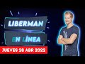 Liberman En Línea - Late 93.1 - Programa radial completo 28/04/2022