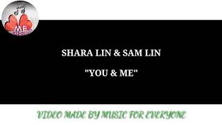 You and me {Sam Lin & Shara Lin} song lyrics