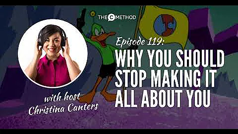 Why You Should Stop Making It All About You [Episo...