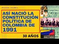 ¿Cómo se creó la Constitución de Colombia de 1991? ¿Por qué?