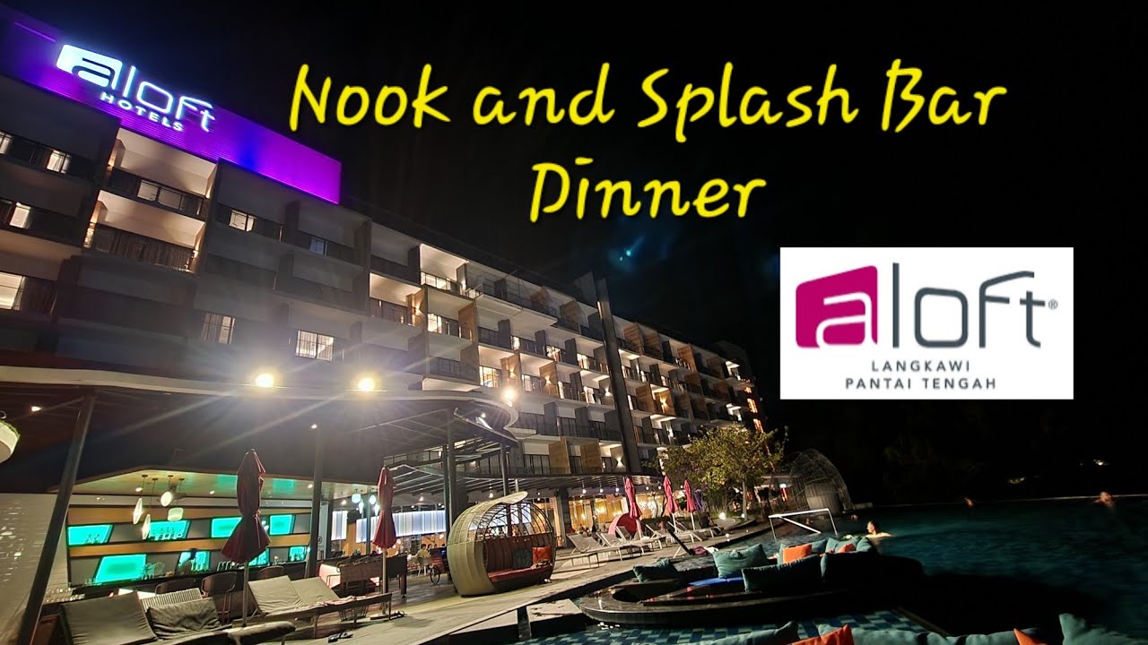 Nook and Splash Bar à la carte Dinner Aloft Langkawi Pantai Tengah