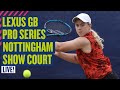  live lexus gb pro series nottingham  show court  lta