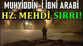 Mehdi ve İbni Arabi Sırrı! Hz. Mehdi 2020