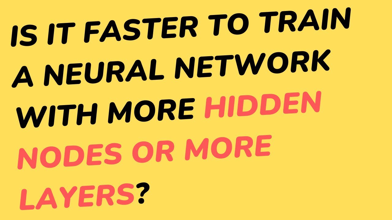Is it faster to train a Neural Network with more hidden nodes or more ...