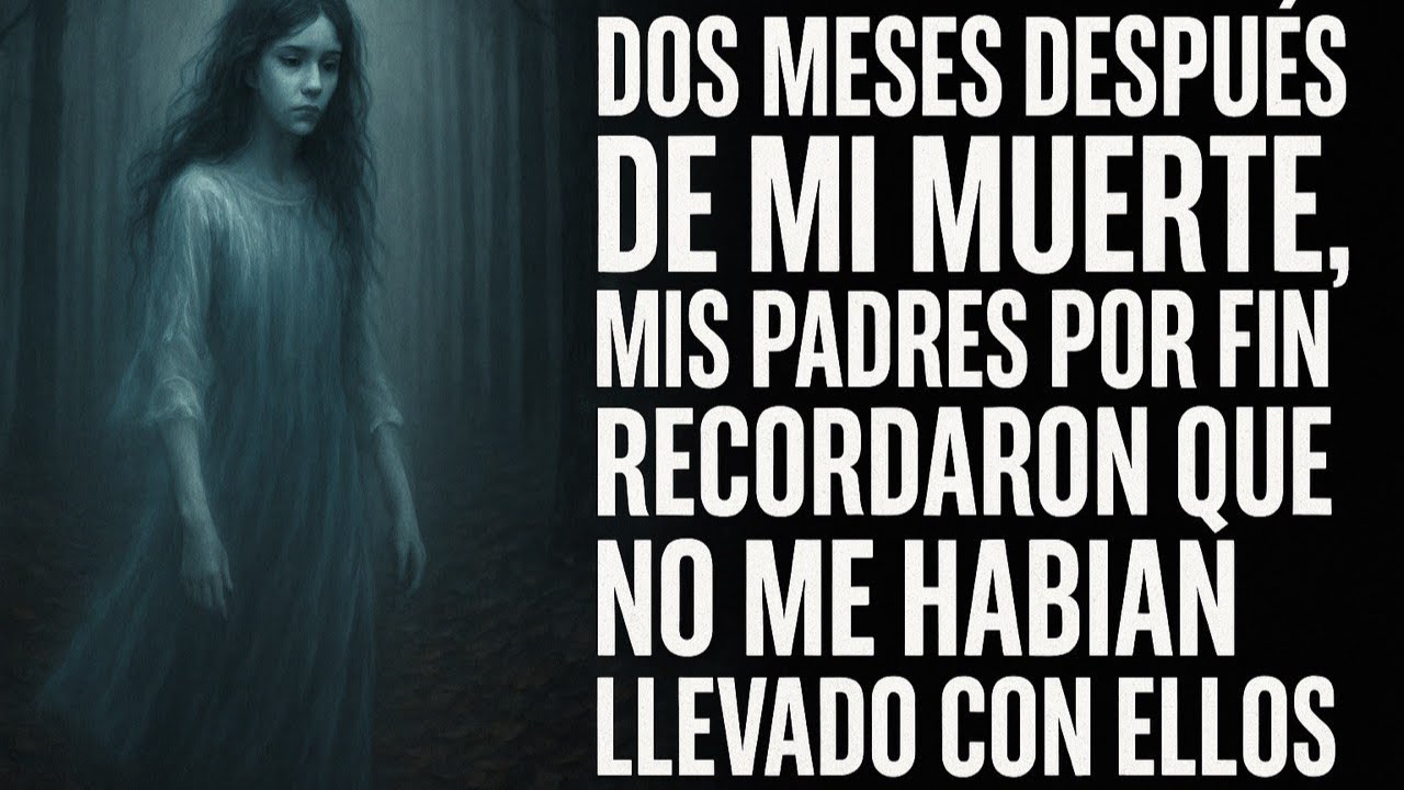 Dos meses después de que fallecí a mis padres finalmente se les ocurrió que habían olvidado traerme