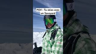 POV : Tu skies avec un Savoyard.