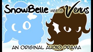Tales of Annualia - SnowBelle Meets Venus - an Original Audio Drama