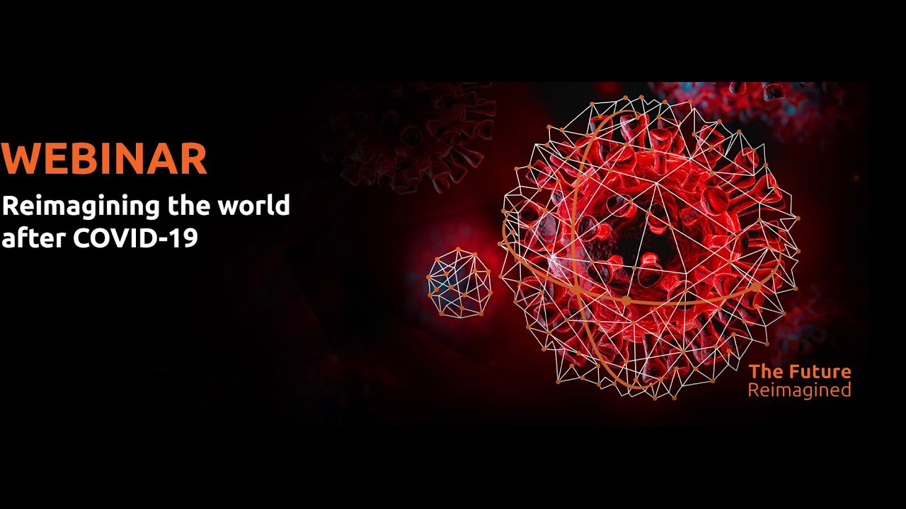 WEBINAR - Reimagining the world after COVID-19