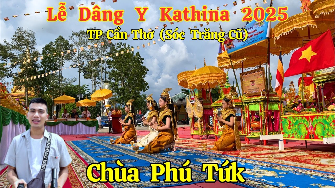 Lễ Dâng Y Kathina 2025 - Chùa Phú Tứk TP Cần Thơ (Sóc Trăng Cũ) Quá Đông Vui | Long La Cà