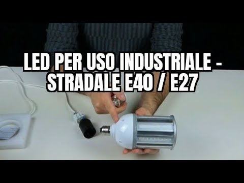 Unboxing  lampada LED per uso industriale o stradale E40 / E27