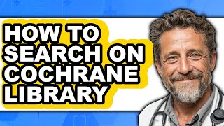 How to Search on Cochrane Library - Easy Guide