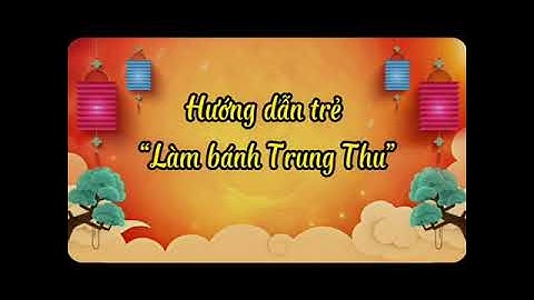 Hướng dẫn bé làm bánh trung thu năm 2024