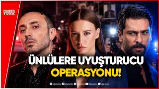 Mabel Matiz, Serenay Sarıkaya, Onur Tuna... Ünlü İsimlere Operasyon Şoku!