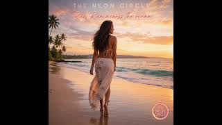 THE NEON CIRCLE - Run Across the Ocean  [Original Edit - Dust Radio Production]