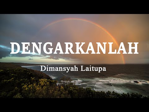 Dimansyah Laitupa Dengarkanlah Lirik Lagu Dimansyah Laitupa Dengarkanlah Lirik Lagu