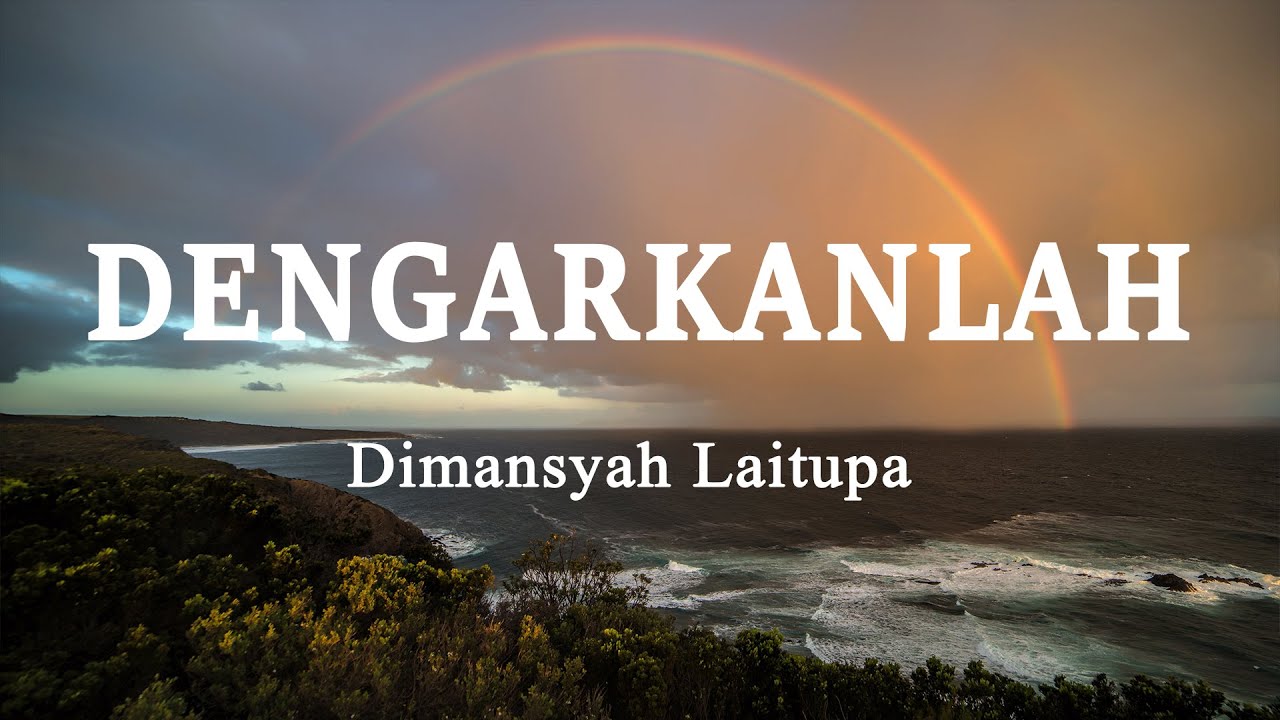 Dimansyah Laitupa - Dengarkanlah (Lirik Lagu) Dimansyah Laitupa - Dengarkanlah (Lirik Lagu)