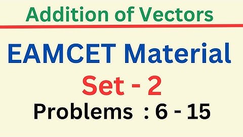 Addition of Vectors | EAMCET Material | Set-2 | Problems: 6 - 15@EAG