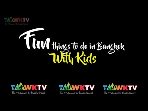 Fun Things To Do With Kids In Bangkok Taawktv Thailand Family