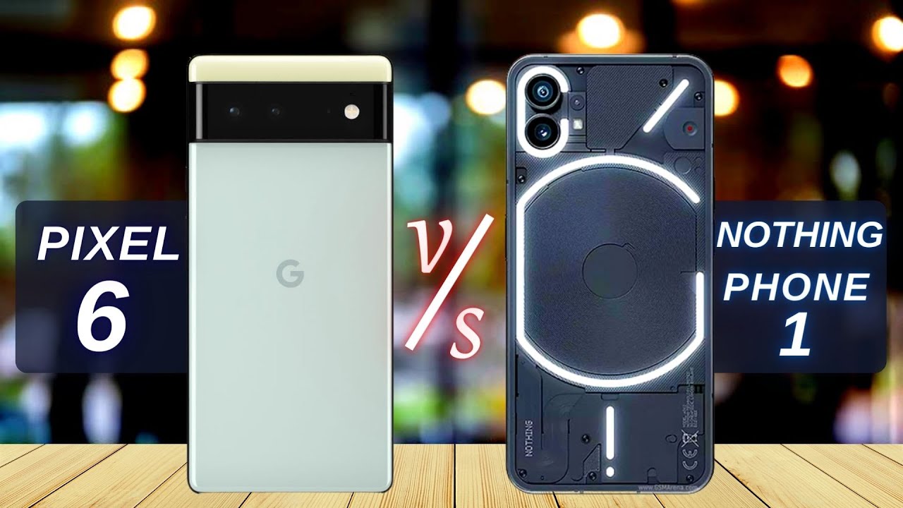 Google Pixel 6 VS Nothing Phone 1 | Price | Specs | Comparison