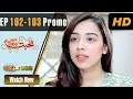 Watch Pakistani Drama | Mohabbat Zindagi Hai - Episode 102-103 Promo | Express Entertainment Dramas Online In HD