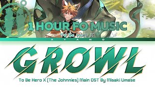 To Be Hero X (The Johnnies) Main OST FULL『growL』by Misaki Umase (Lyrics)-1 HOUR