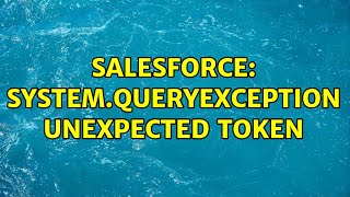 Salesforce: System.QueryException unexpected token
