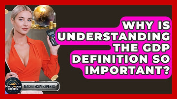 Why Is Understanding The GDP Definition So Important? - Macroecon Experts