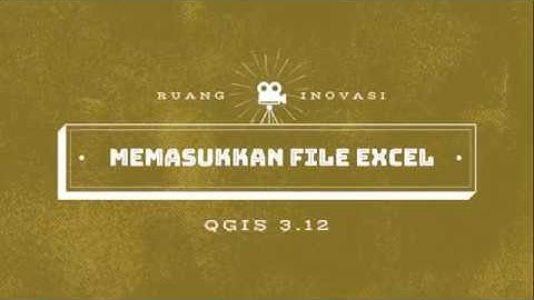 Menggabungkan file excel ke fitur QGIS