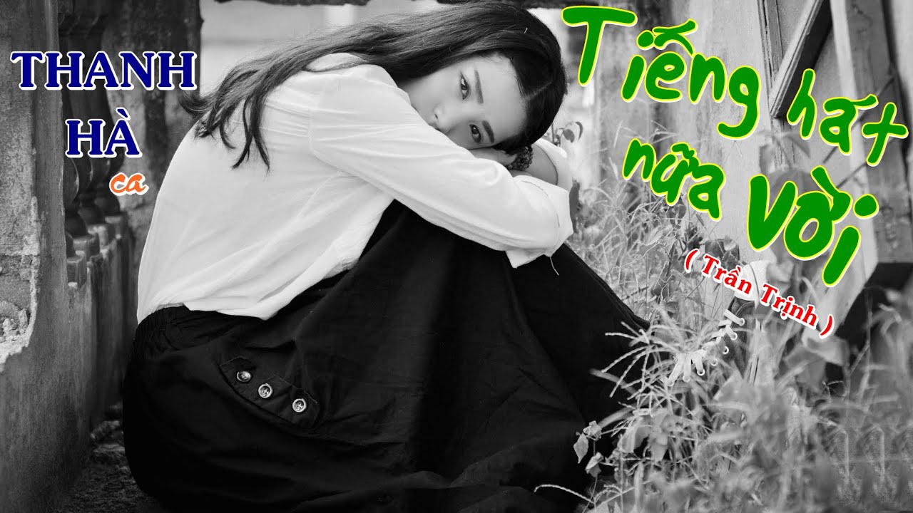 Tiếng Hát Nữa Vời (Trần Trịnh) - Thanh Hà