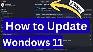 How to Update Windows 11  - Step By Step in 2 WAYS