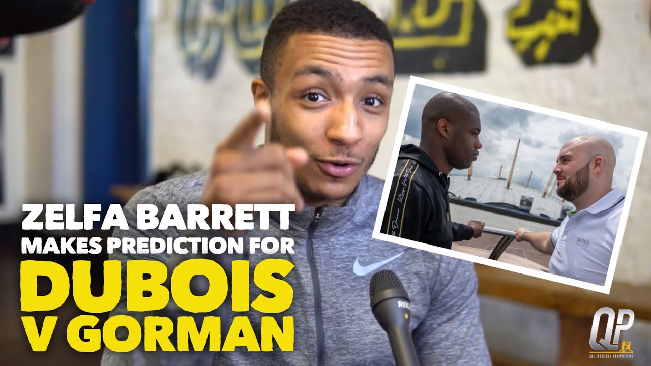“WHOEVER LANDS FIRST WILL WIN!” | Zelfa Barrett makes prediction on Daniel Dubois v Nathan Gorman - YouTube