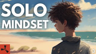 The MINDSET you NEED to be a SUCCESSFUL SOLO - Rust Solo