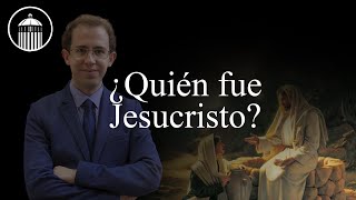 ¿Quién fue Jesucristo? | Carlos Blanco en El Panóptico.