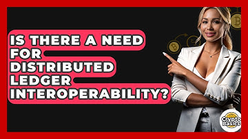 Is There A Need For Distributed Ledger Interoperability? - CryptoBasics360.com