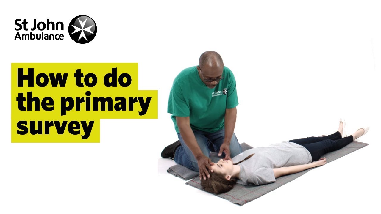 How to do the Primary Survey   First Aid Training   St John Ambulance