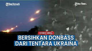 Ratusan Roket Diluncurkan Rusia 'Bersihkan Donbass dari Tentara Ukraina'