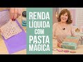 Renda líquida com Pasta Mágica