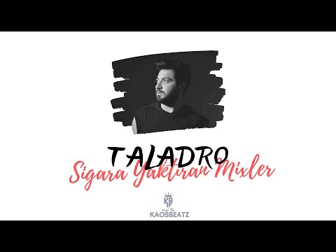 Taladro - Sigara Yaktıran Mixler 2 (En İyiler) Prod. By KaosBeatz