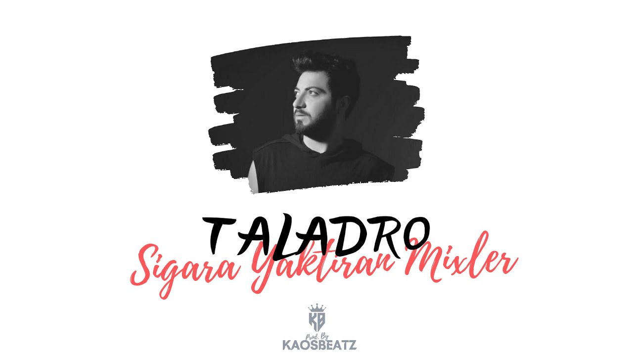 Taladro - Sigara Yaktıran Mixler 2 (En İyiler) Prod. By KaosBeatz