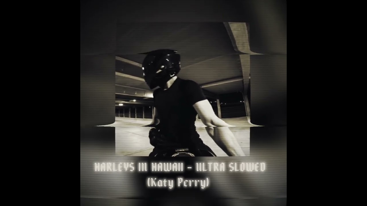 𝐇𝐀𝐑𝐋𝐄𝐘𝐒 𝐈𝐍 𝐇𝐀𝐖𝐀𝐈𝐈 - 𝐔𝐋𝐓𝐑𝐀 𝐒𝐋𝐎𝐖𝐄𝐃 (𝐊𝐚𝐭𝐲 𝐏𝐞𝐫𝐫𝐲) 