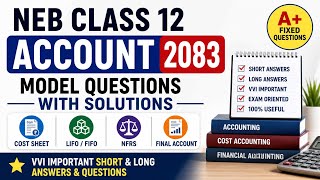 NEB Class 12 Account 2083 🔥 Model Questions with Solutions | A+ Fixed Questions | All Important