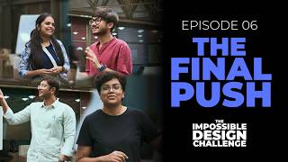 Famous Episode 6 - The Final Push | Impossible Design Challenge Web Series Wealth