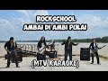 Rockschool-Ambai Di Ambi Pulai ( Official Karaoke Version)
