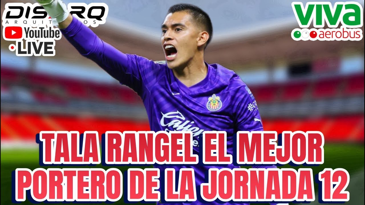 Noticias Chivas, Tala Rangel el nuevo héroe del Rebaño - YouTube