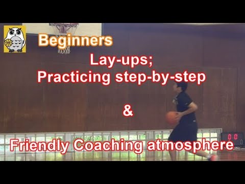 Lay-ups; Practicing step-by-step and a Friendly Coaching atmosphere ...