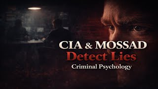 How CIA and MOSSAD Detect Lies (Criminal Psychology Explained)