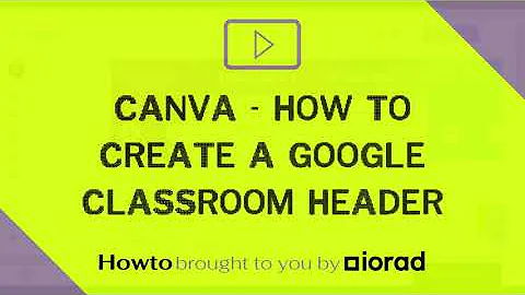 Canva - How to create a Google Classroom header